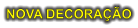 NOVA DECORAÇÃO
